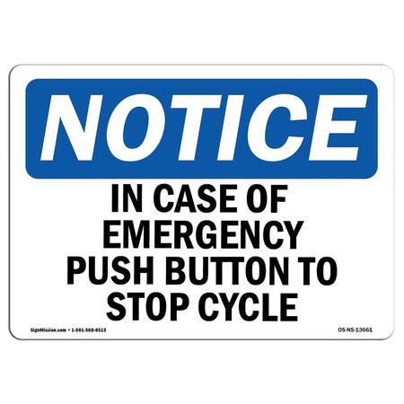 SIGNMISSION OSHA Notice Sign, 7" H, Aluminum, In Case Of Emergency Push Button To Stop Cycle Sign, Landscape OS-NS-A-710-L-13661